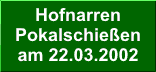 Bilder vom Hofnarren-Pokal-Schieen 2002